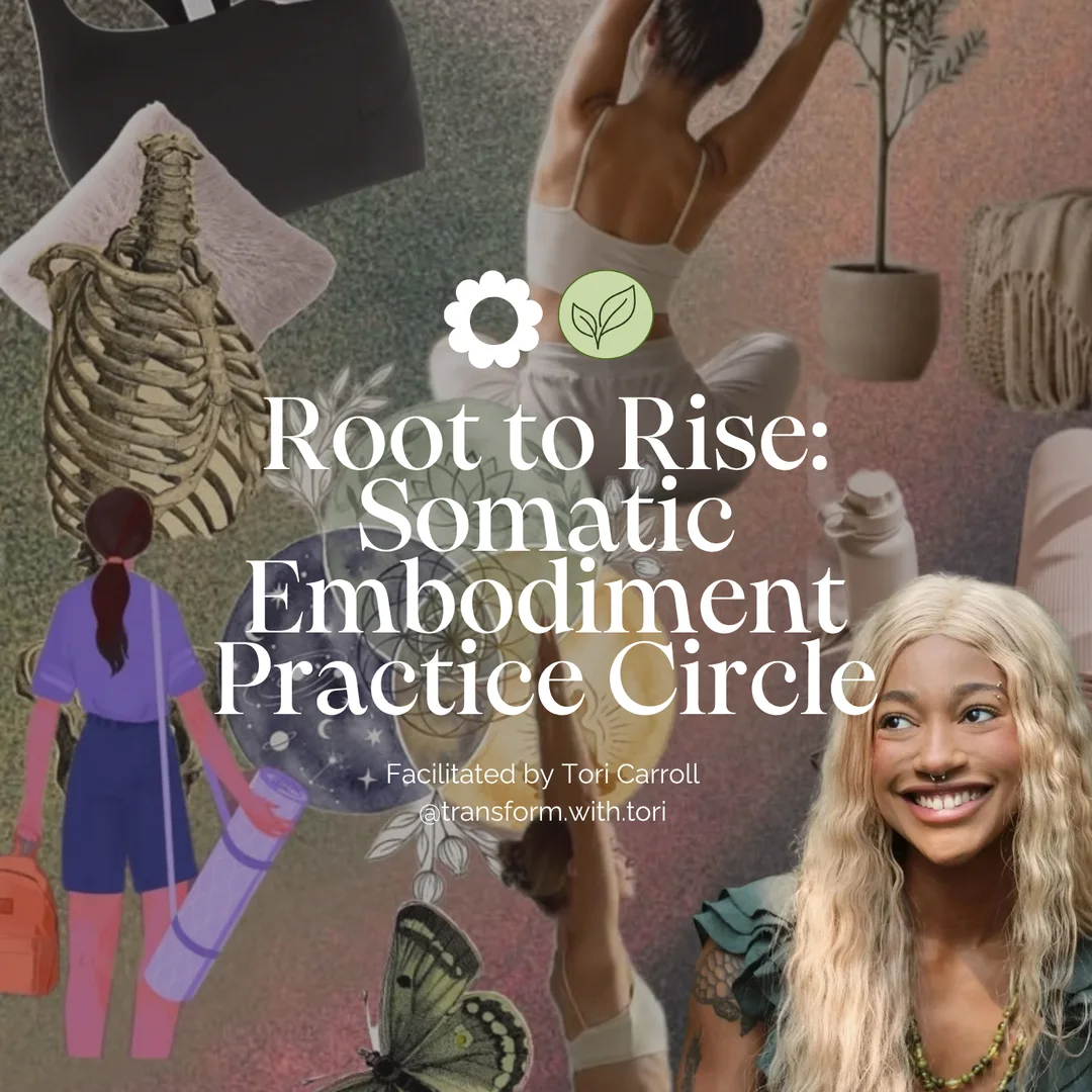 Graphic for Root to Rise: Somatic Embodiment Practice Circle, with Tori Carroll