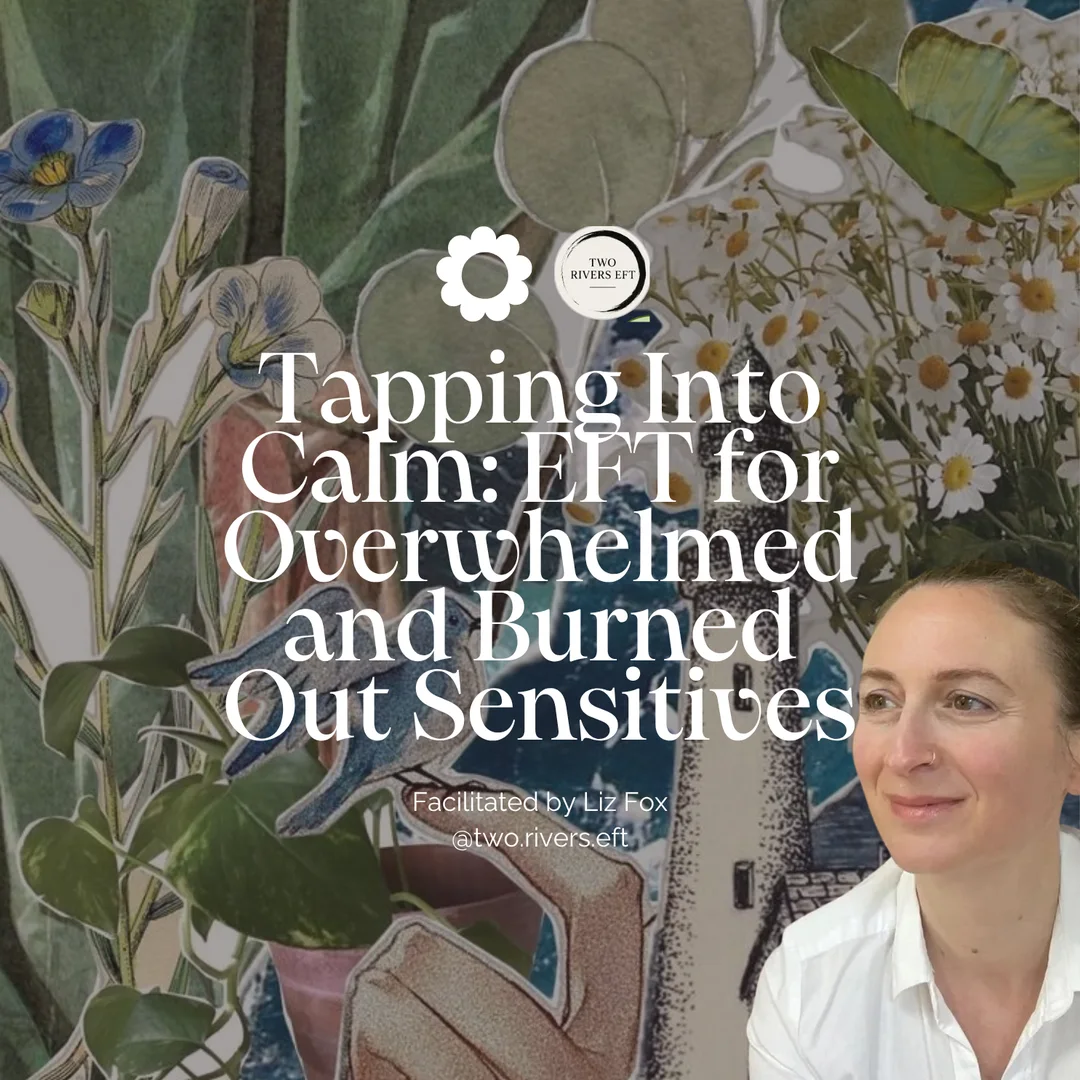 Graphic for Tapping Into Calm: EFT for Overwhelmed and Burned Out Sensitives, with Liz Fox